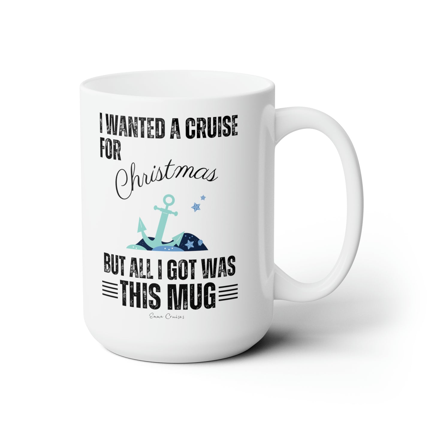 I Wanted a Cruise for Christmas - Ceramic Mug