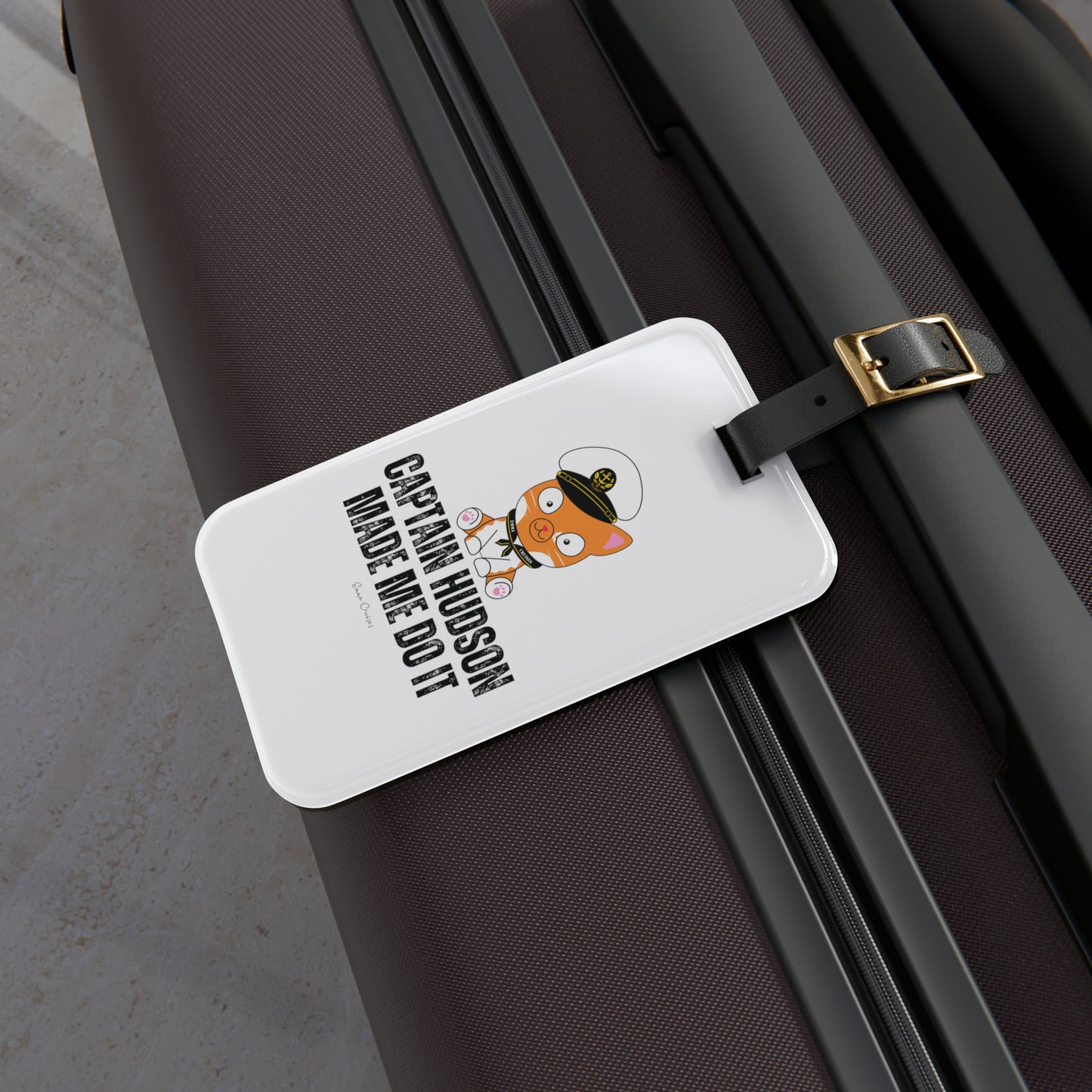 Captain Hudson Made Me Do It - Luggage Tag