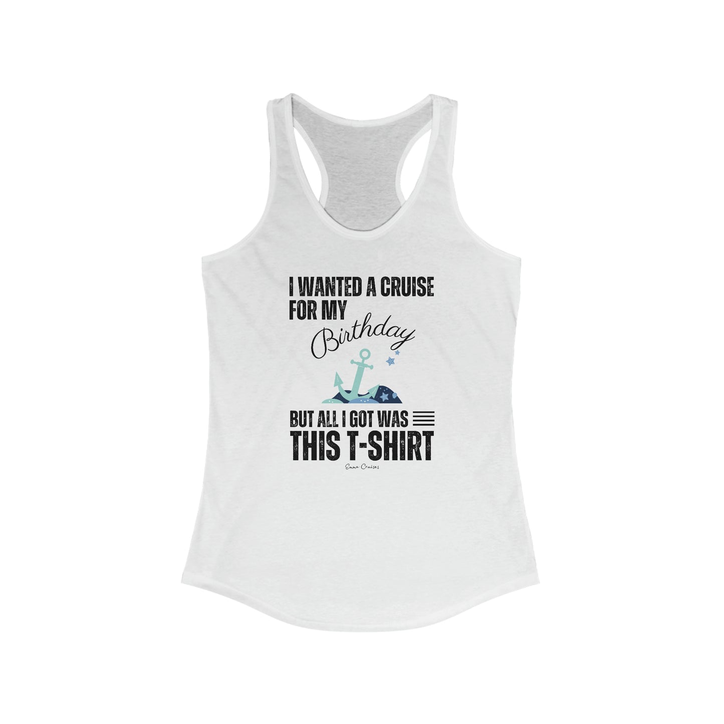 I Wanted a Cruise for My Birthday - Tank Top