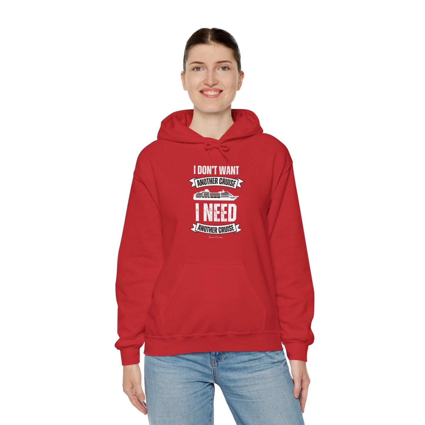 I Don't Want Another Cruise - UNISEX Hoodie