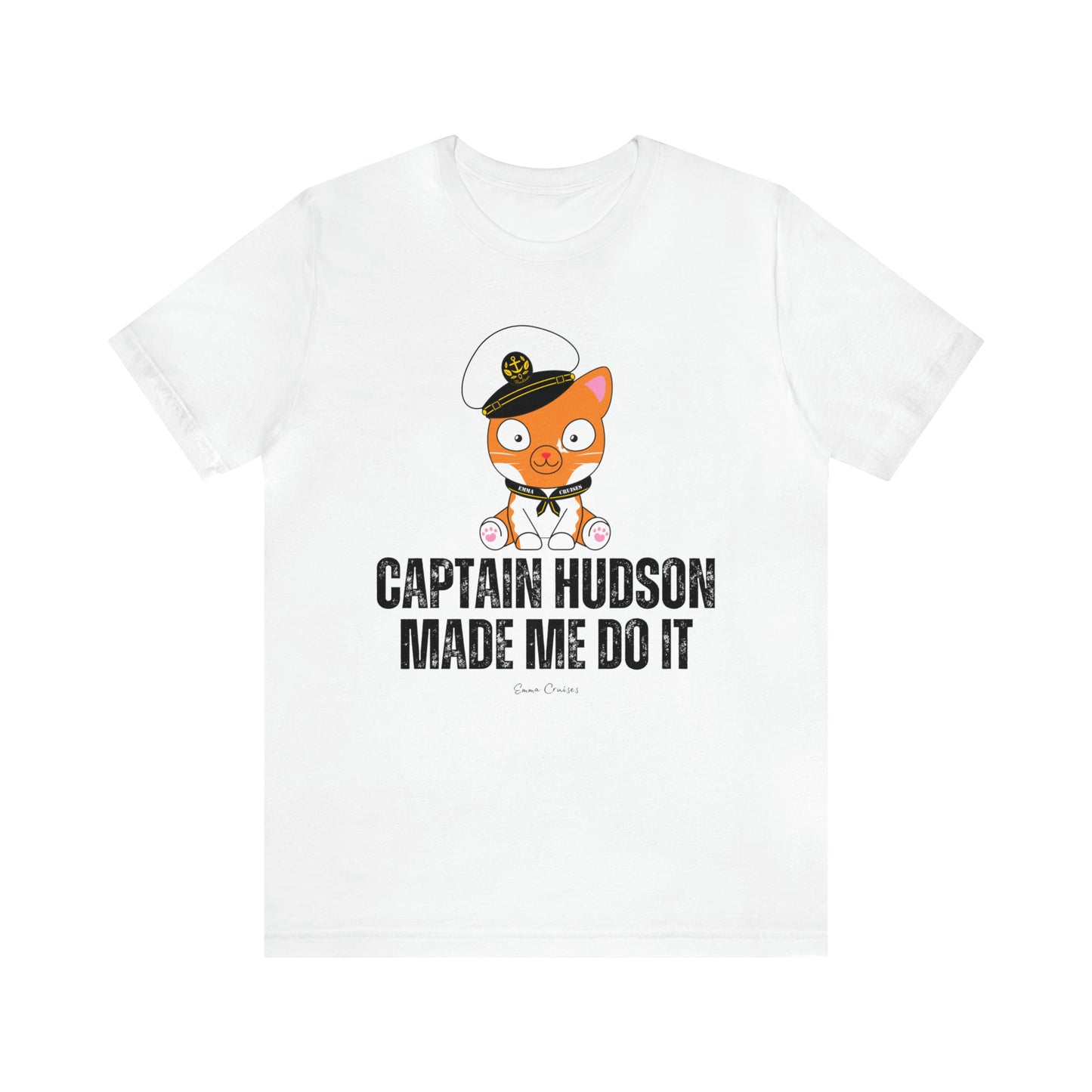 Captain Hudson Made Me Do It - UNISEX T-Shirt