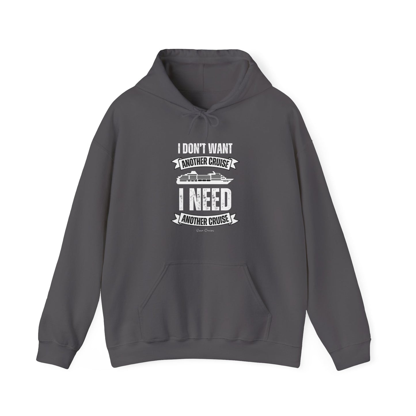 I Don't Want Another Cruise - UNISEX Hoodie