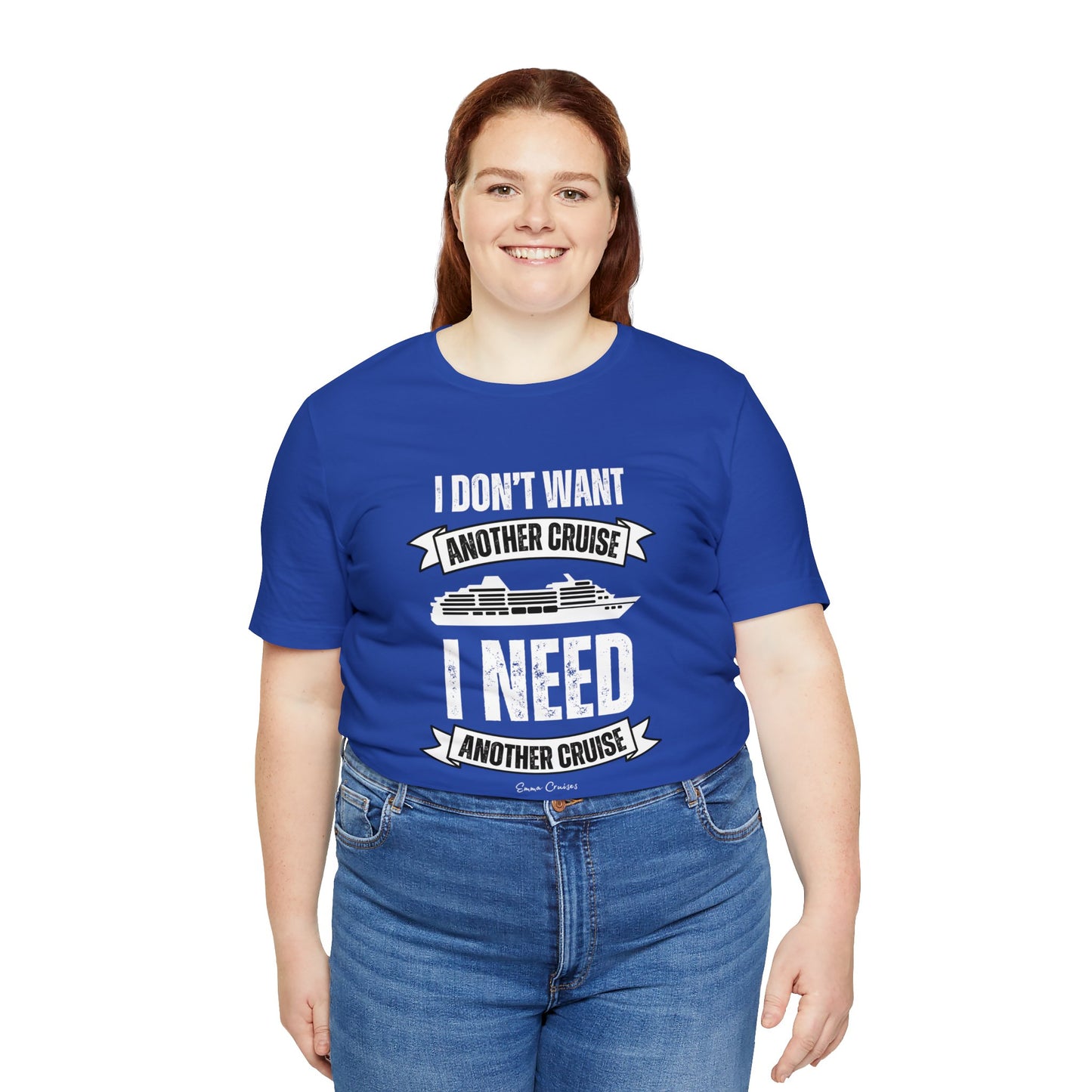 I Don't Want Another Cruise - UNISEX T-Shirt