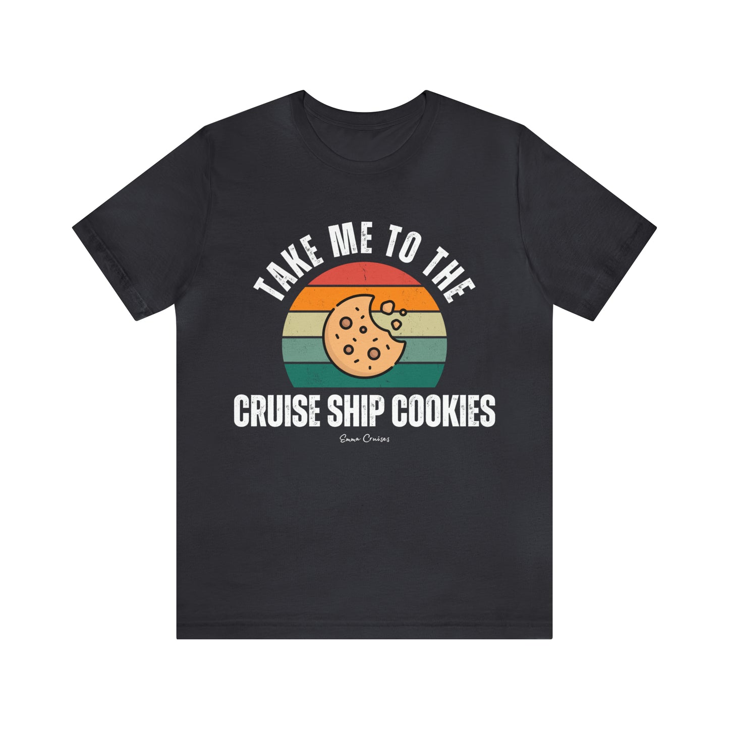 Take Me to the Cruise Ship Cookies - UNISEX T-Shirt