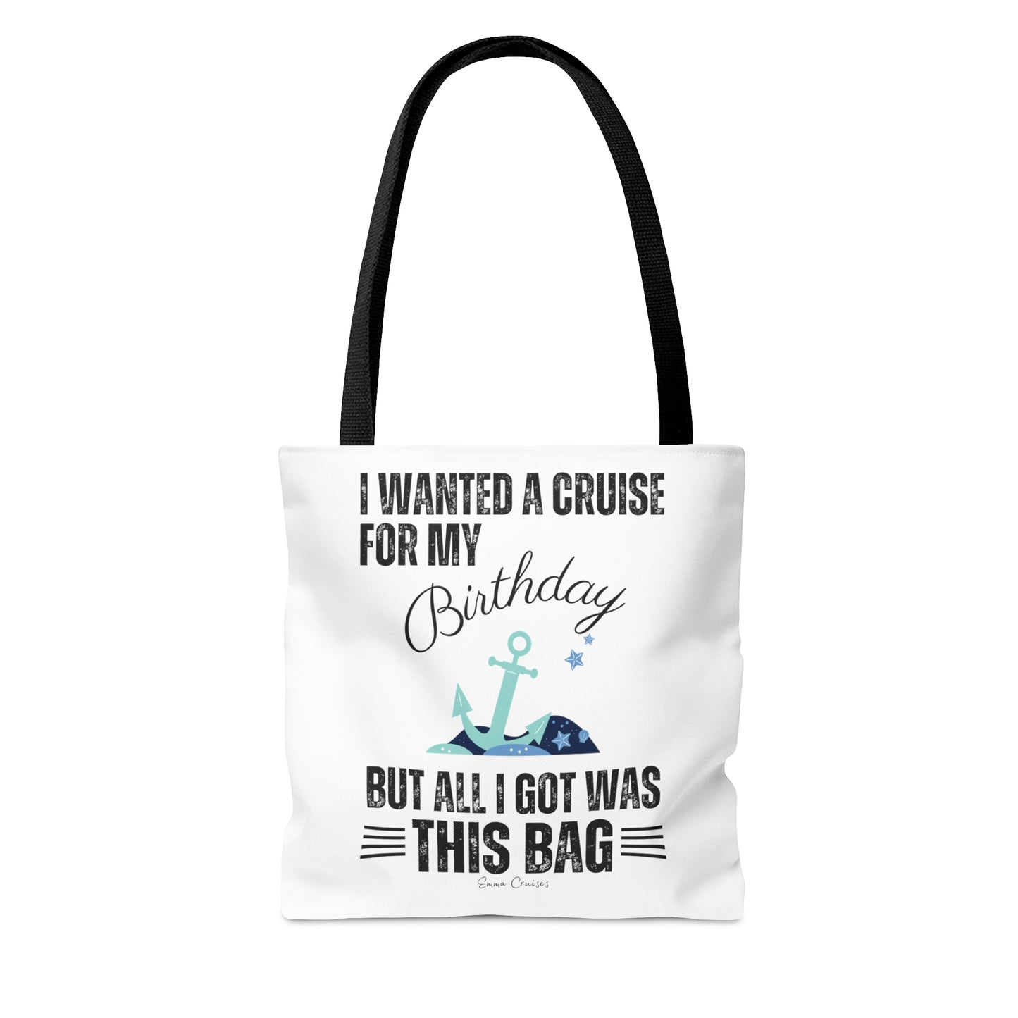 I Wanted a Cruise for My Birthday - Bag