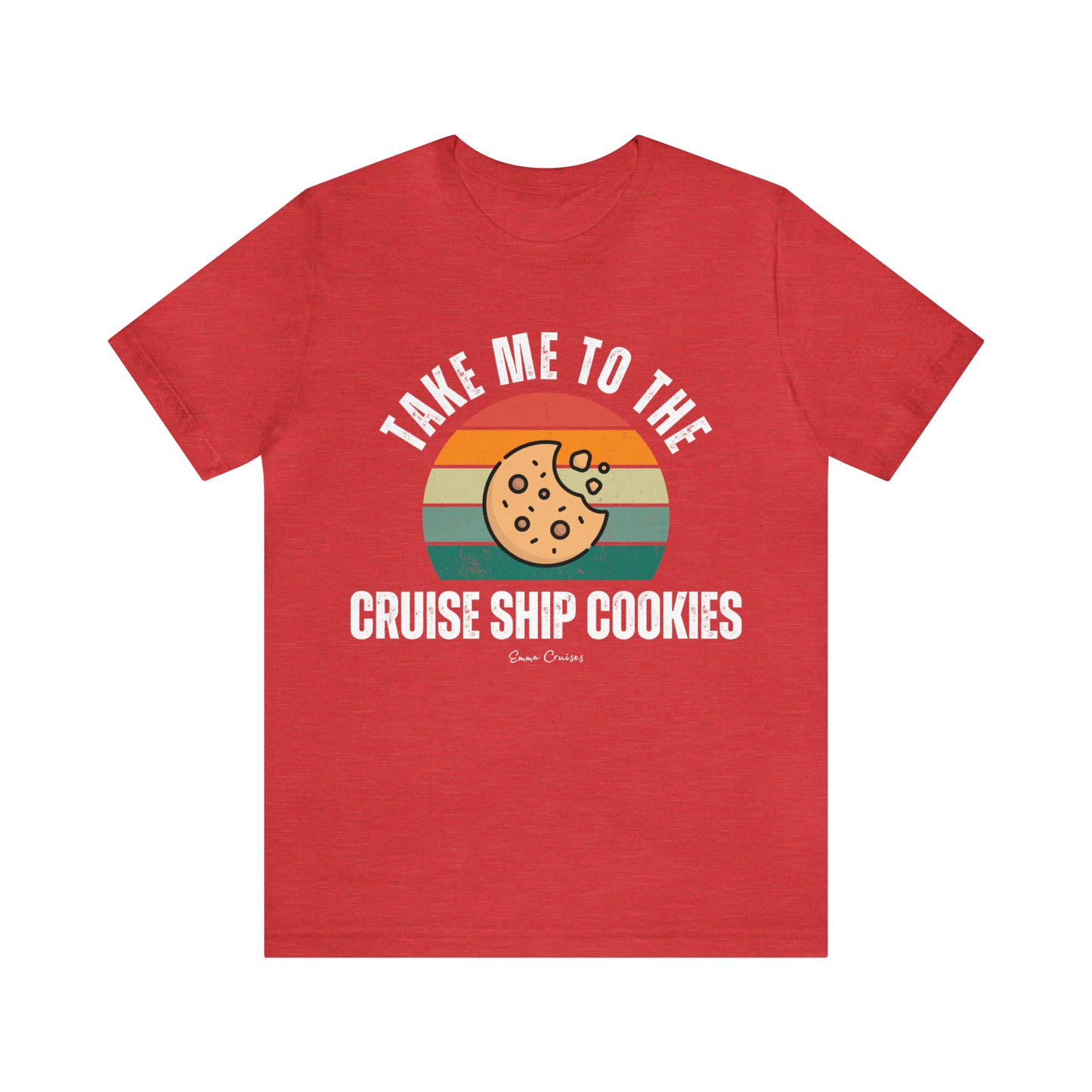Take Me to the Cruise Ship Cookies - UNISEX T-Shirt