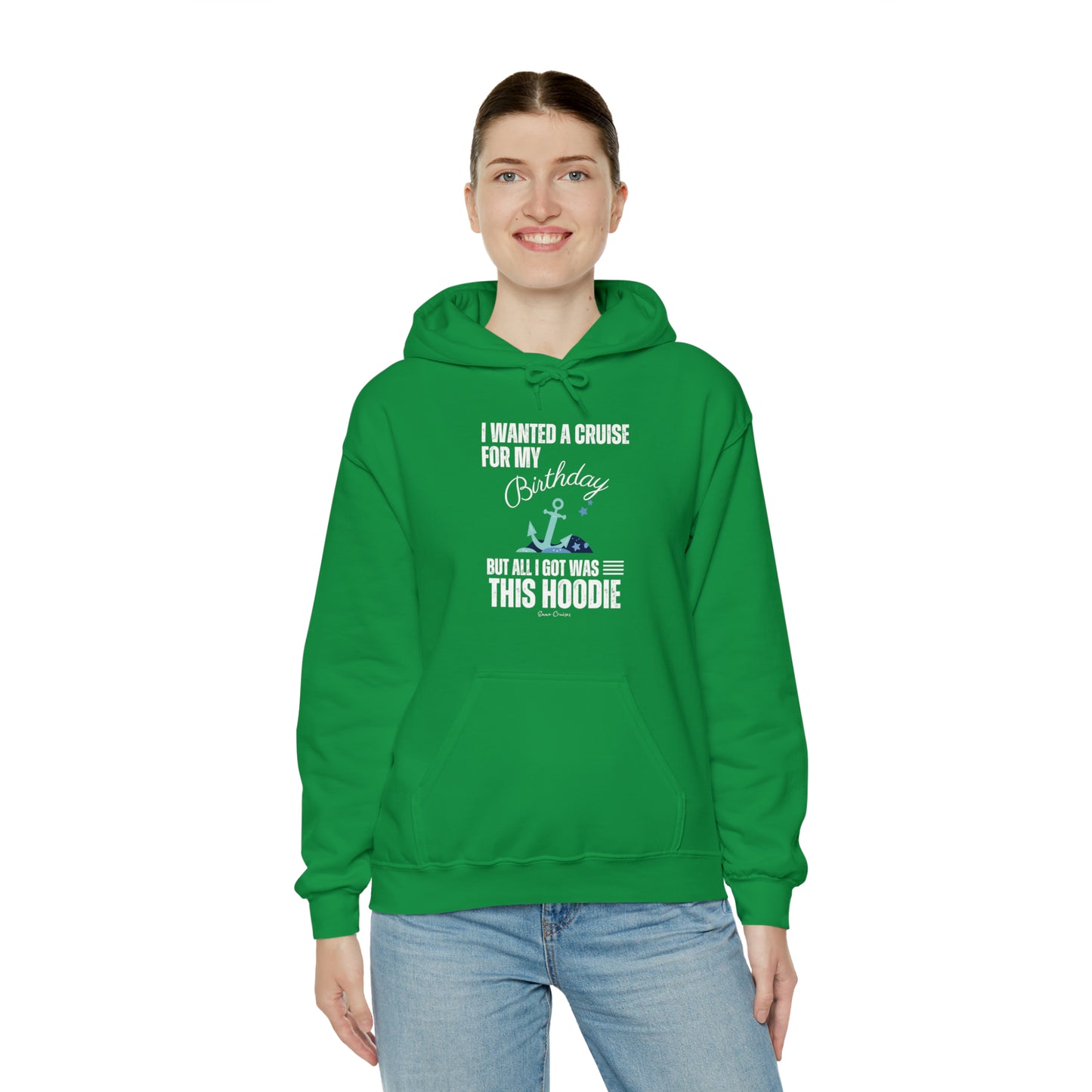 I Wanted a Cruise for My Birthday - UNISEX Hoodie