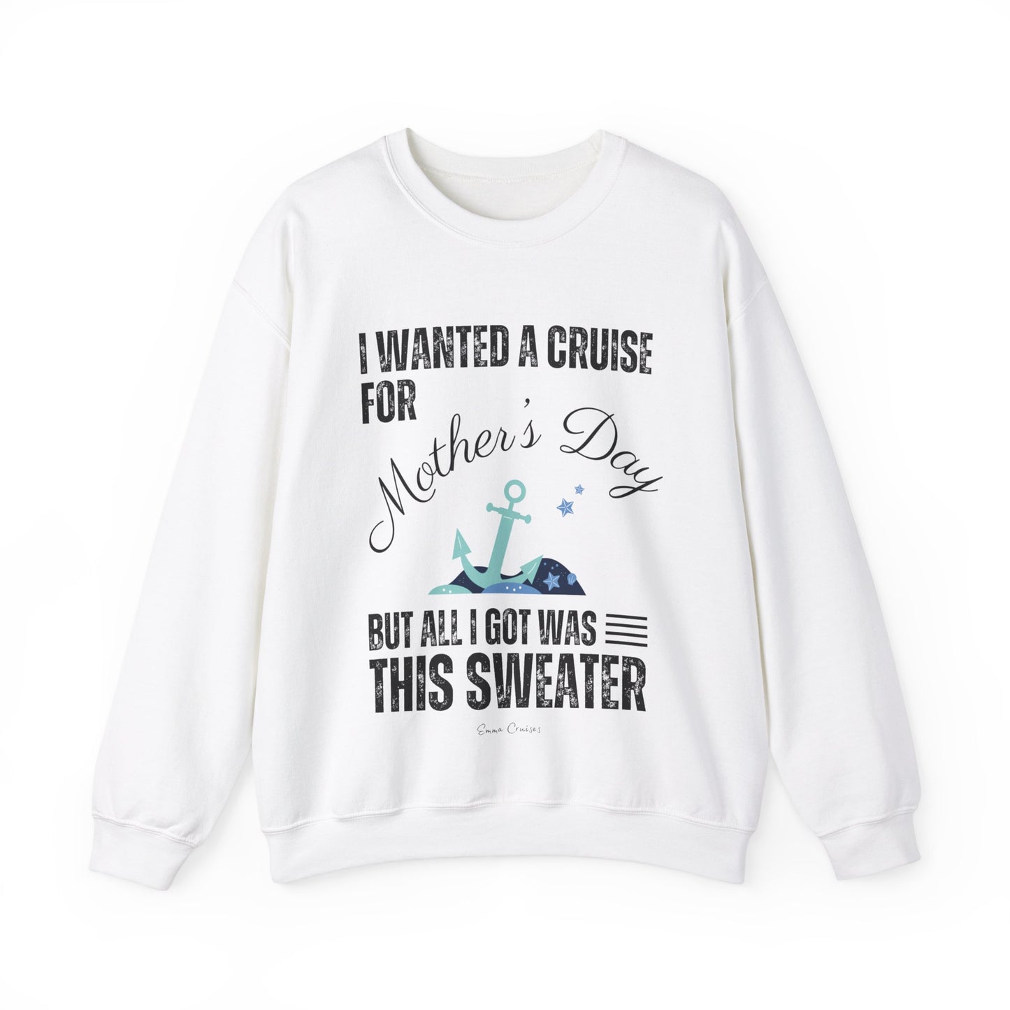 I Wanted a Cruise for Mother's Day - UNISEX Crewneck Sweatshirt