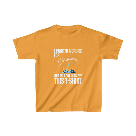 I Wanted a Cruise for Christmas - Kids UNISEX T-Shirt