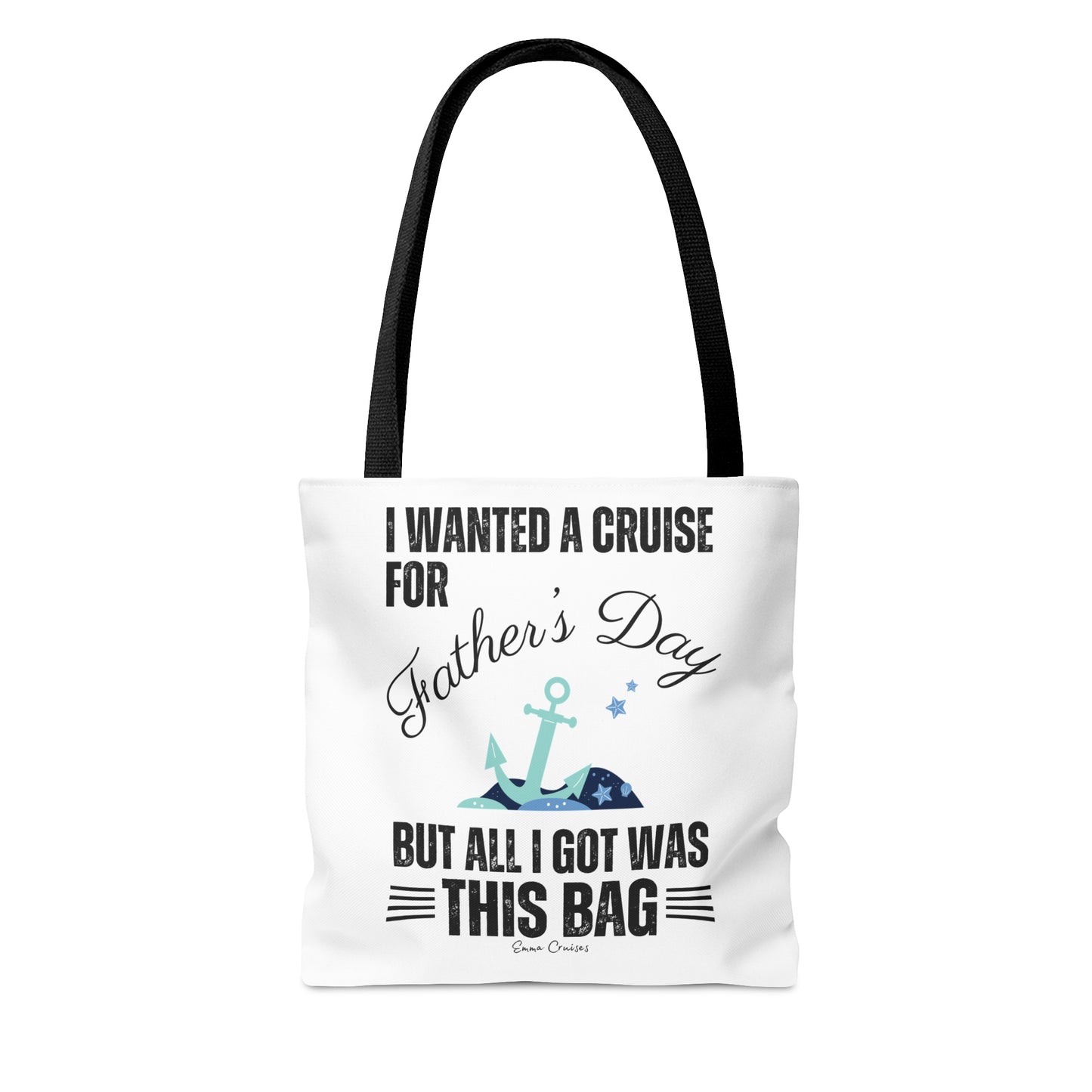 I Wanted a Cruise for Father's Day - Bag