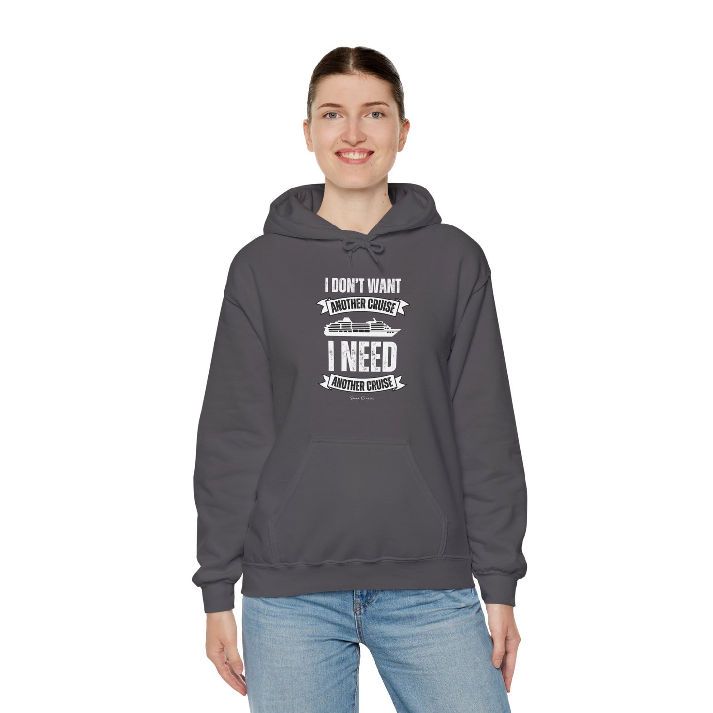 I Don't Want Another Cruise - UNISEX Hoodie