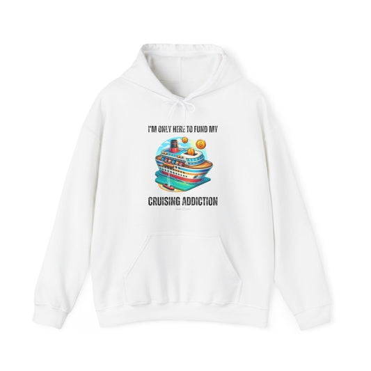 I'm Only Here to Fund My Cruising Addiction - UNISEX Hoodie (UK)