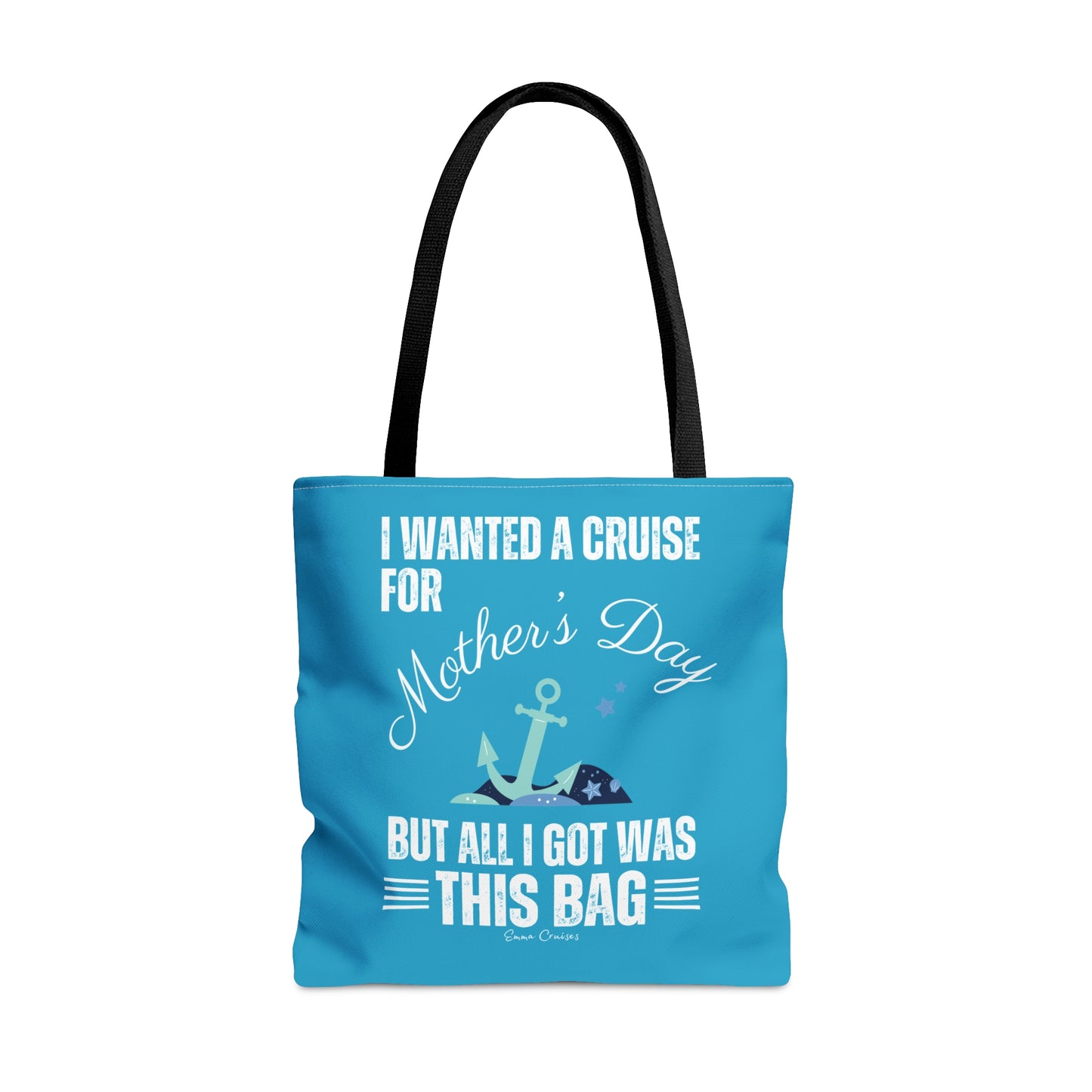 I Wanted a Cruise for Mother's Day - Bag