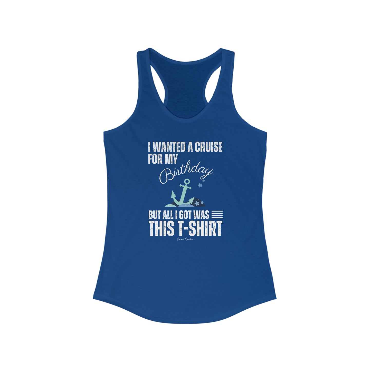 I Wanted a Cruise for My Birthday - Tank Top