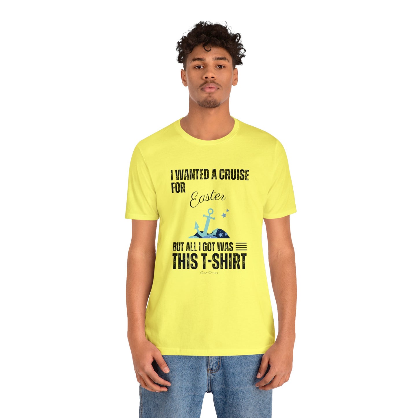 I Wanted a Cruise for Easter - UNISEX T-Shirt