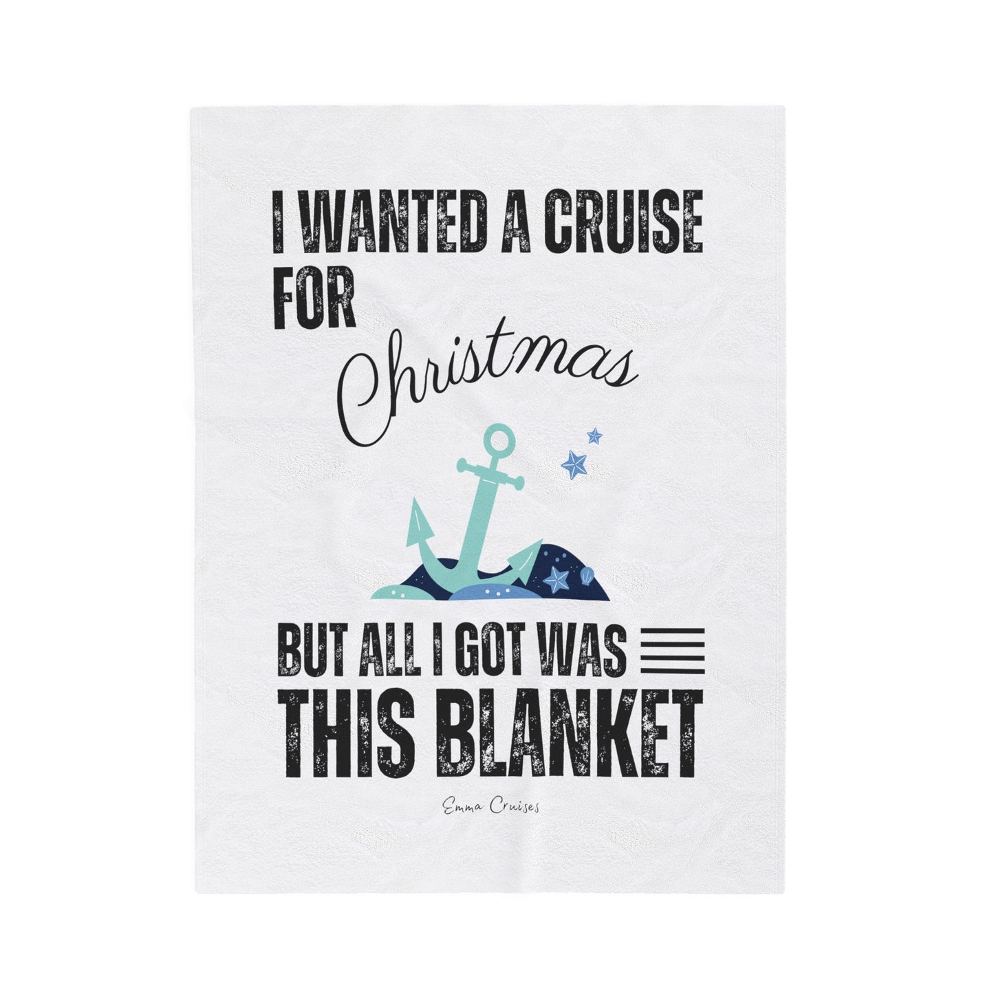 I Wanted a Cruise for Christmas - Velveteen Plush Blanket