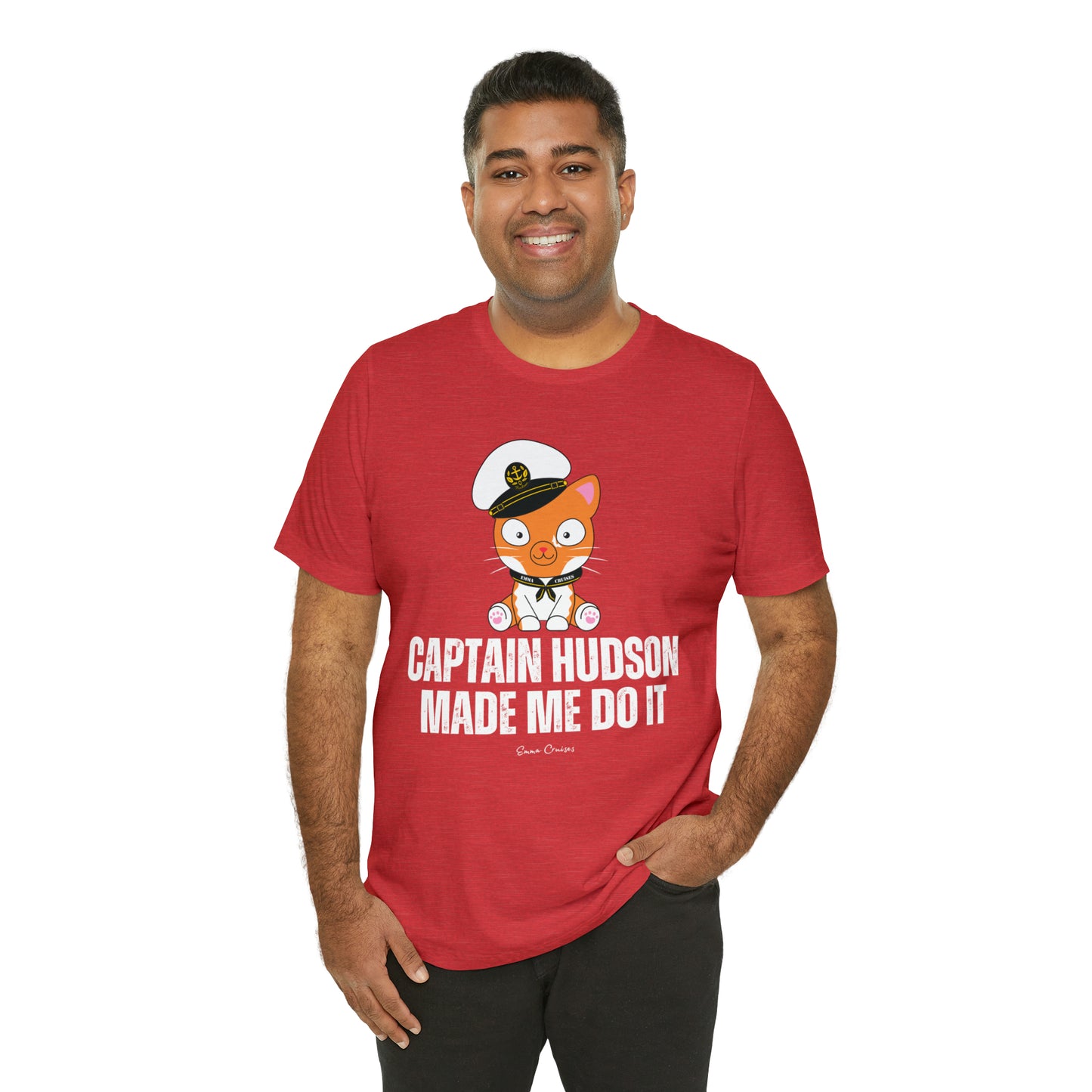 Captain Hudson Made Me Do It - UNISEX T-Shirt