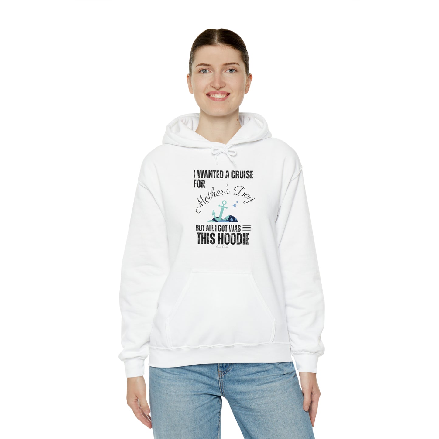 I Wanted a Cruise for Mother's Day - UNISEX Hoodie