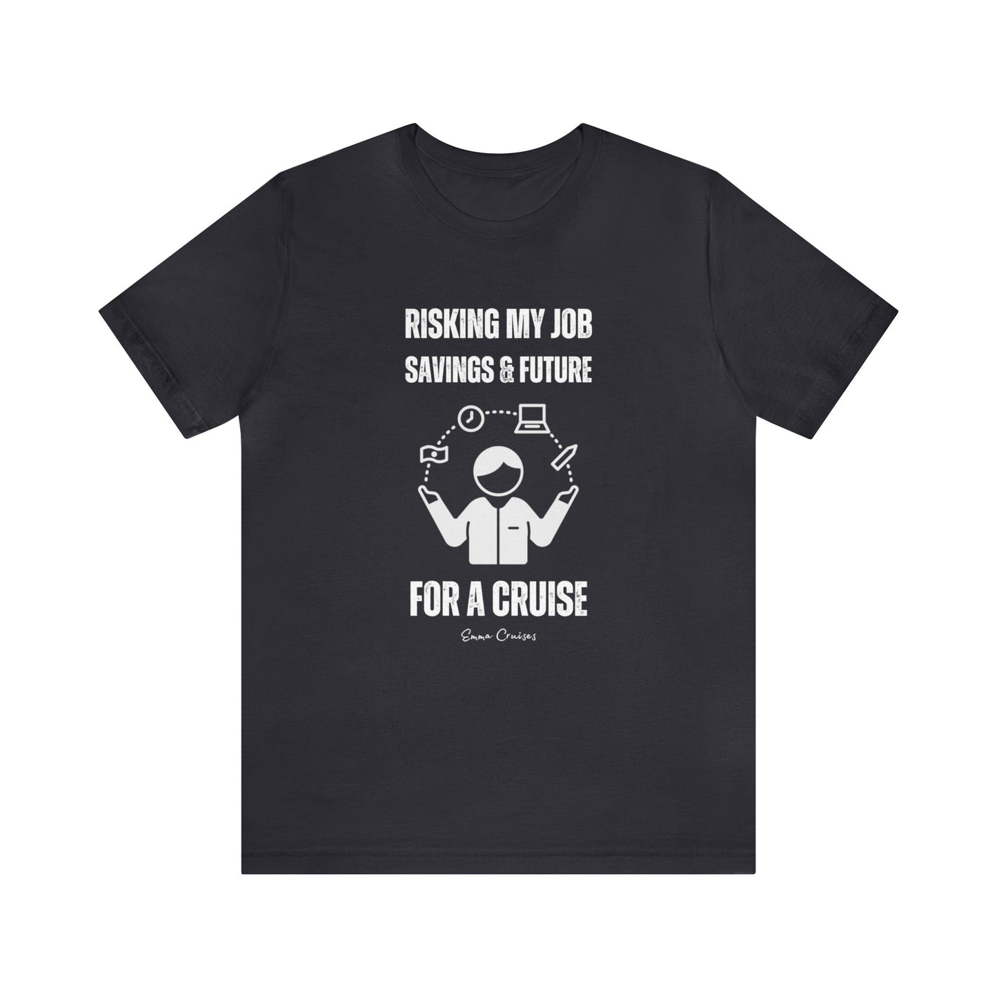 Risking Everything for a Cruise - UNISEX T-Shirt