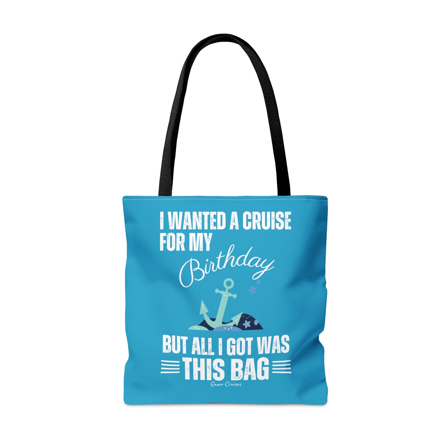 I Wanted a Cruise for My Birthday - Bag