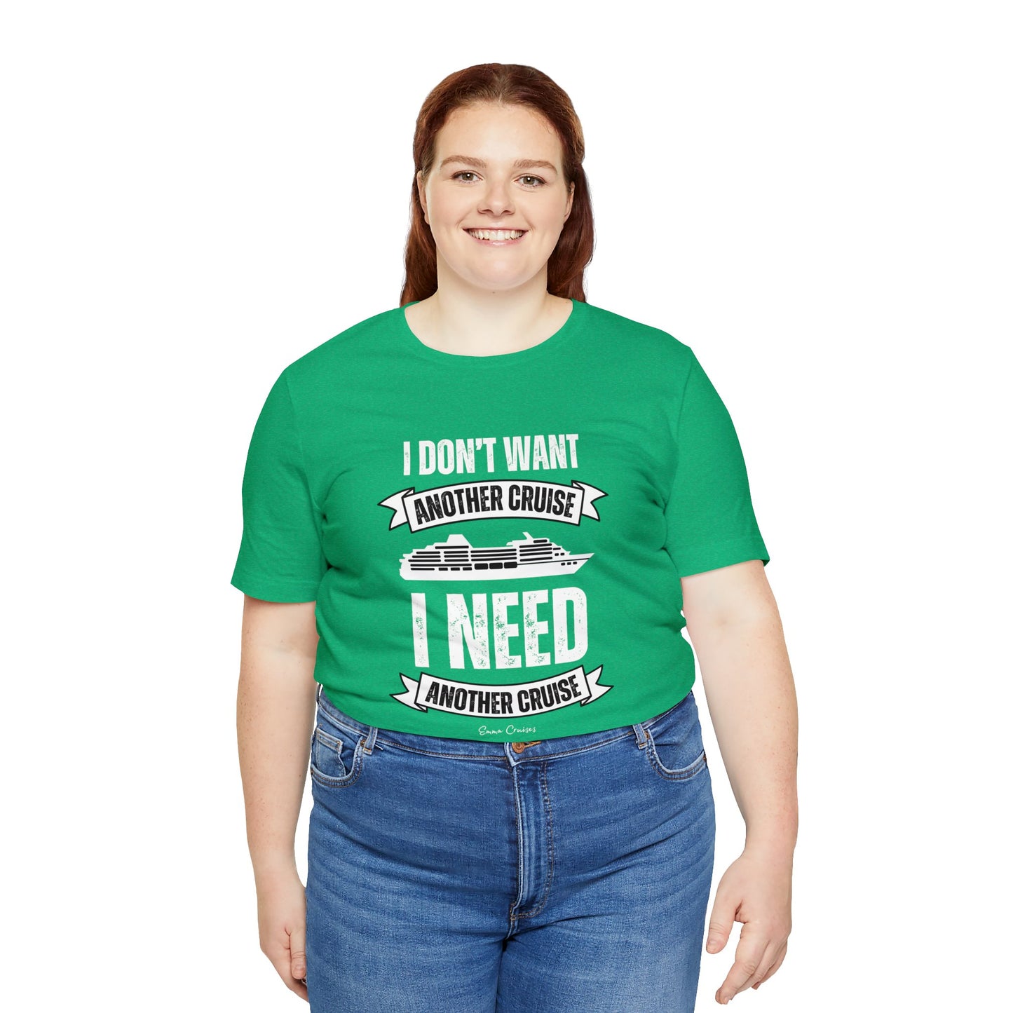 I Don't Want Another Cruise - UNISEX T-Shirt