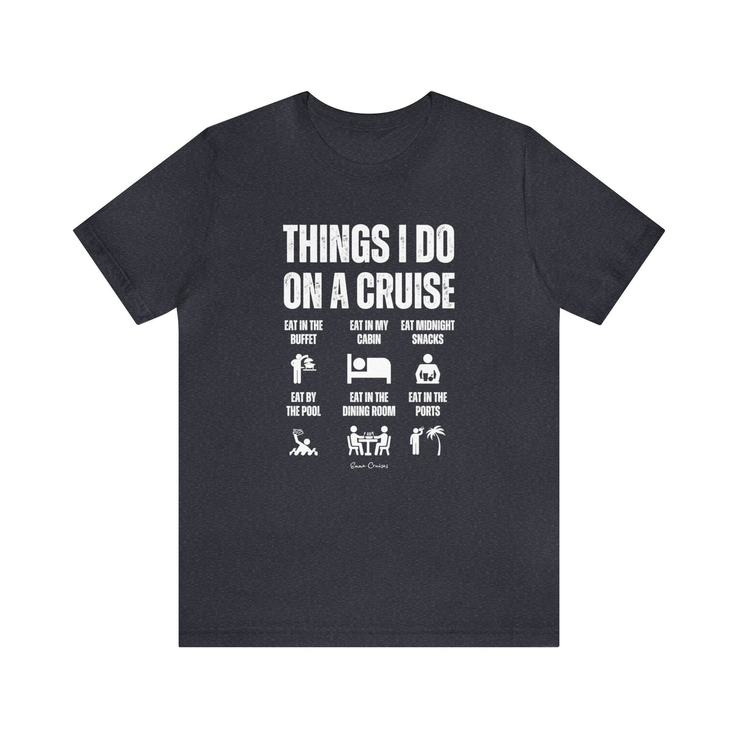 Things I Do on a Cruise - UNISEX T-Shirt