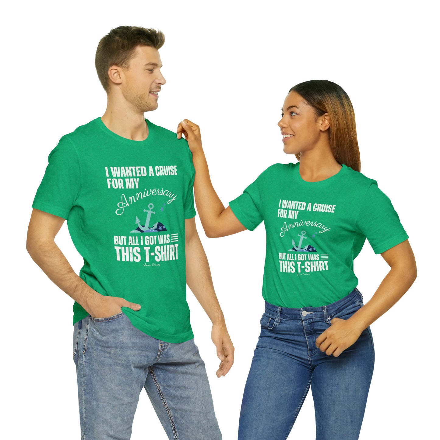 I Wanted a Cruise for My Anniversary - UNISEX T-Shirt