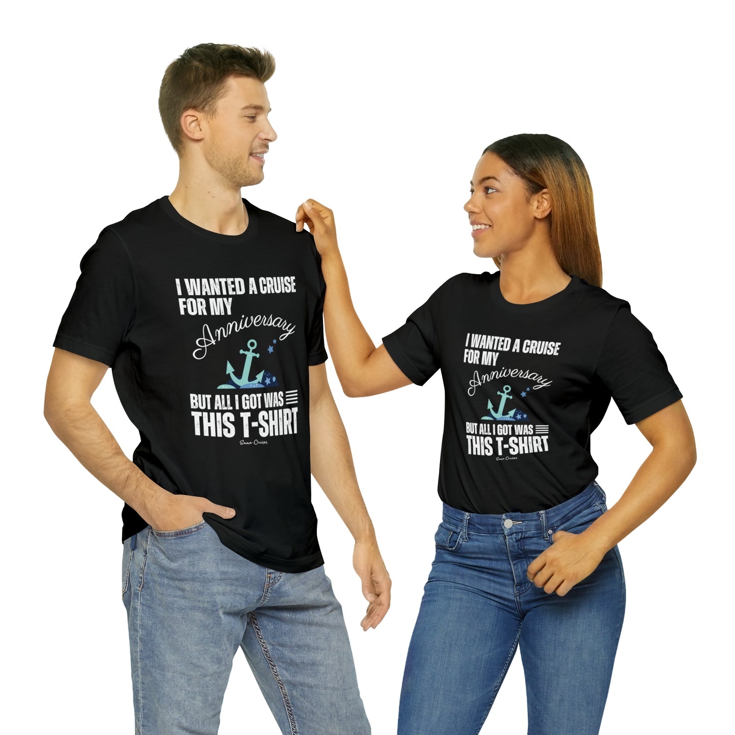 I Wanted a Cruise for My Anniversary - UNISEX T-Shirt