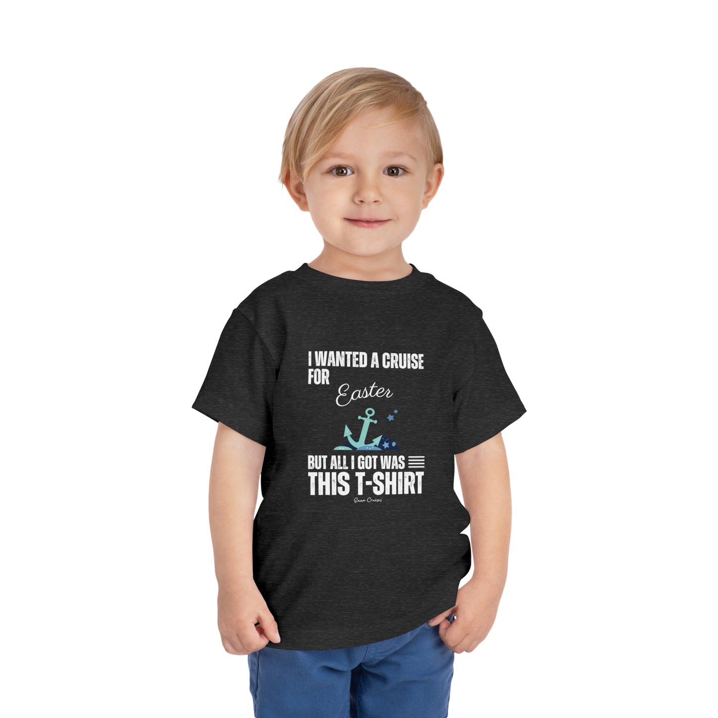 I Wanted a Cruise for Easter - Toddler UNISEX T-Shirt