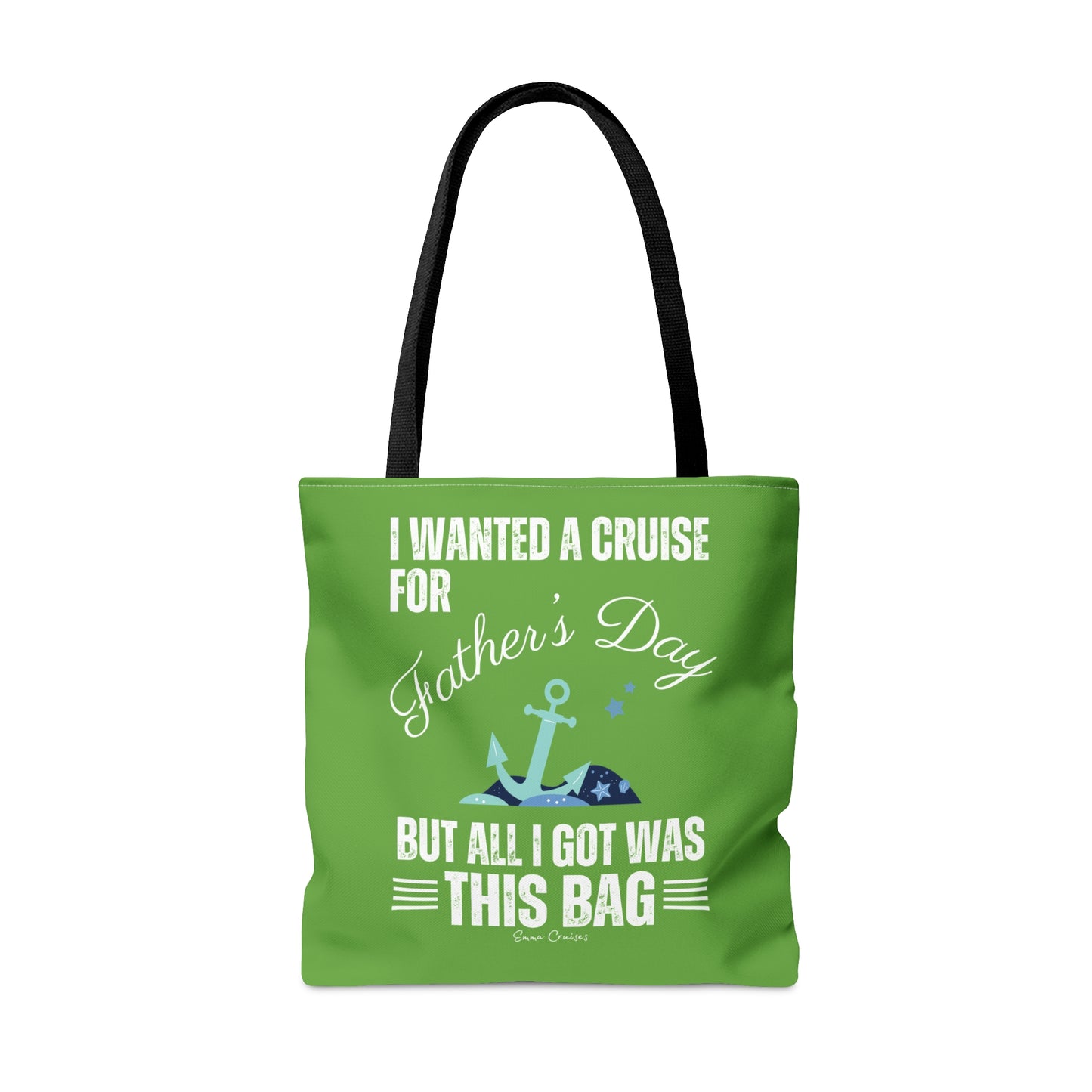 I Wanted a Cruise for Father's Day - Bag