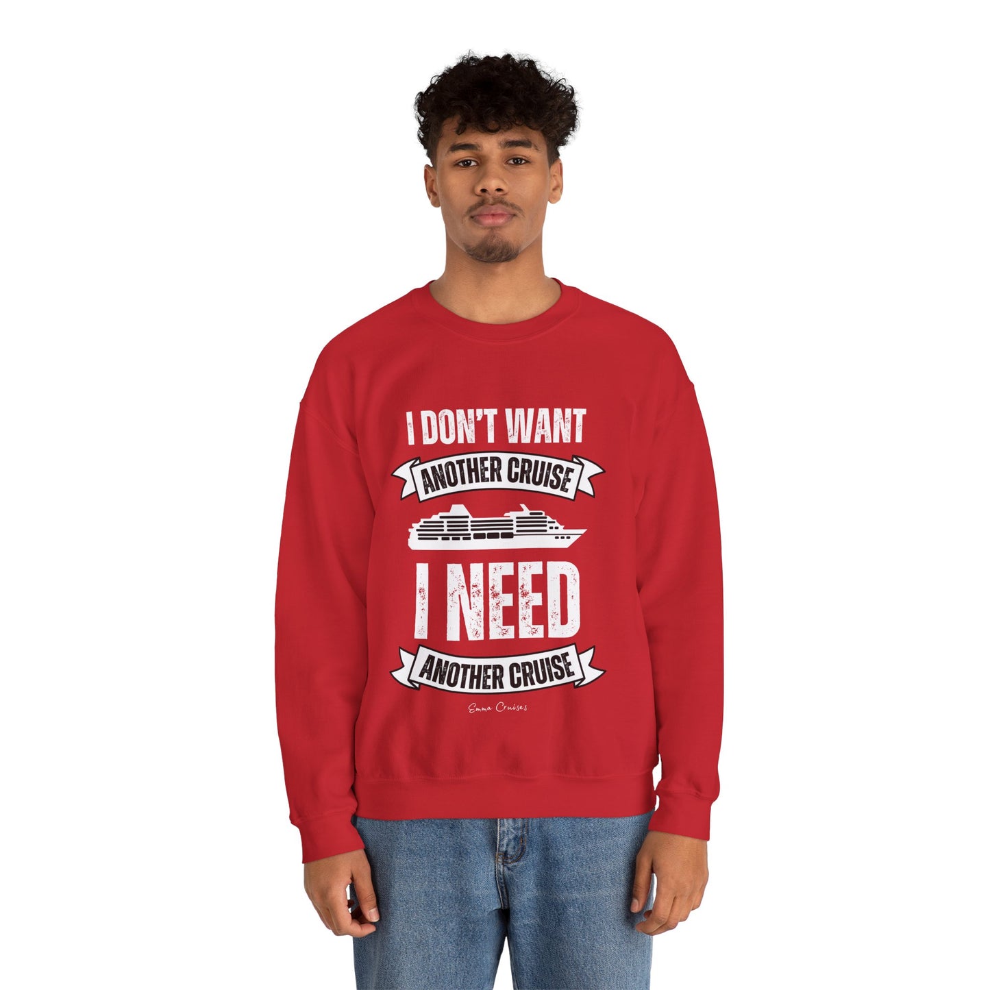 I Don't Want Another Cruise - UNISEX Crewneck Sweatshirt