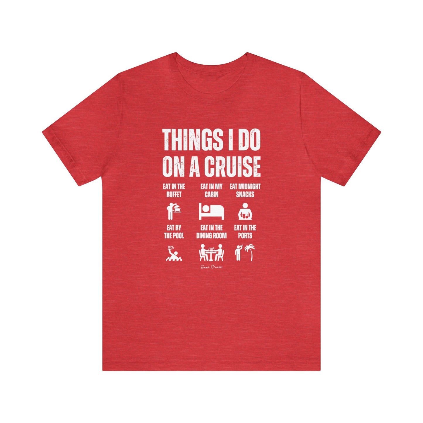 Things I Do on a Cruise - UNISEX T-Shirt