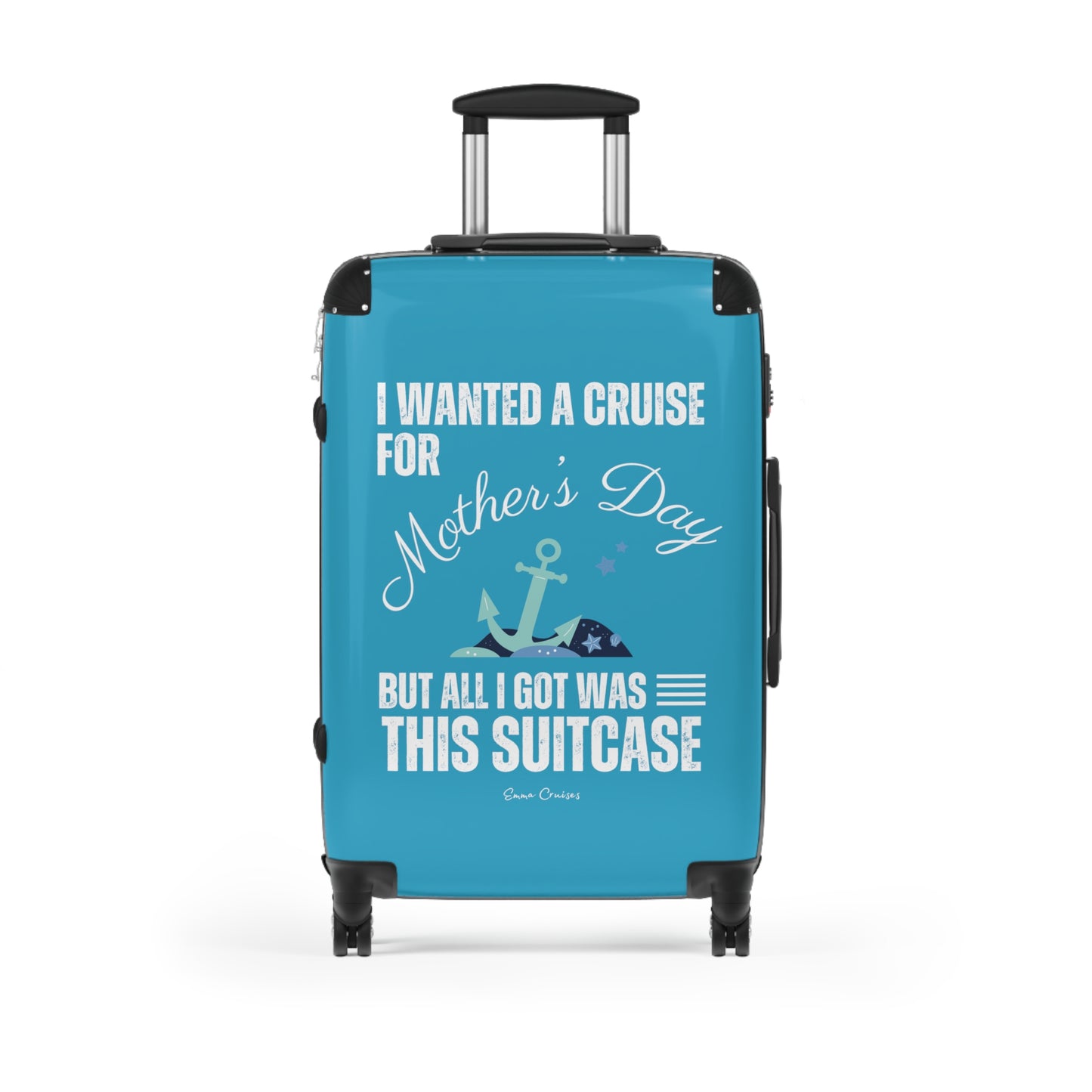 I Wanted a Cruise for Mother's Day - Suitcase