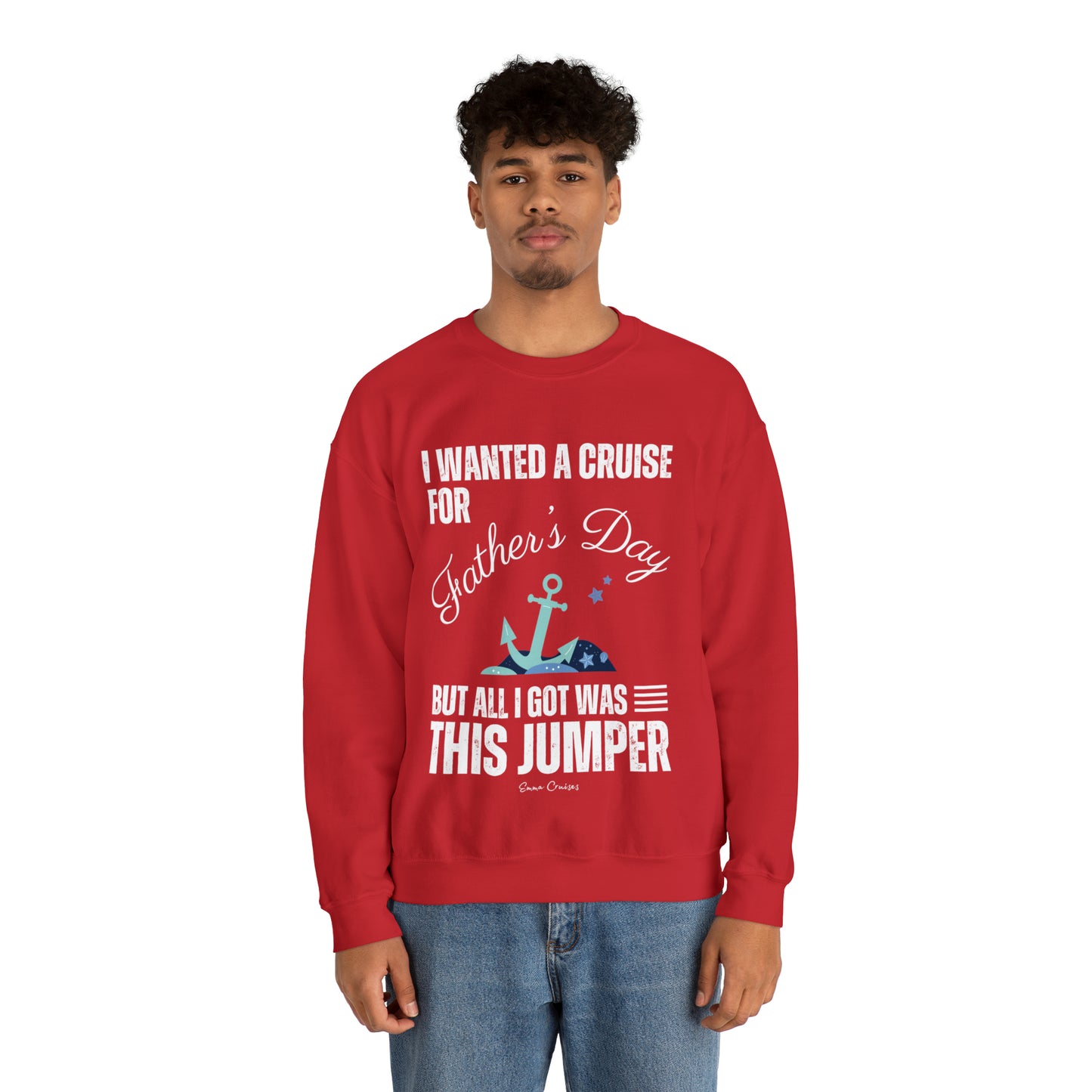 I Wanted a Cruise for Father's Day - UNISEX Crewneck Sweatshirt (UK)