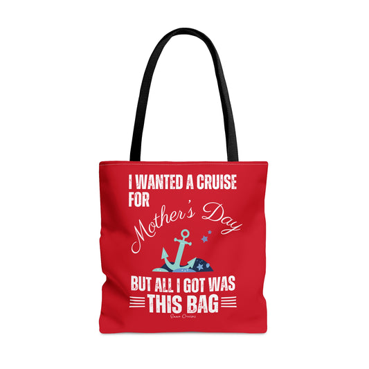 I Wanted a Cruise for Mother's Day - Bag