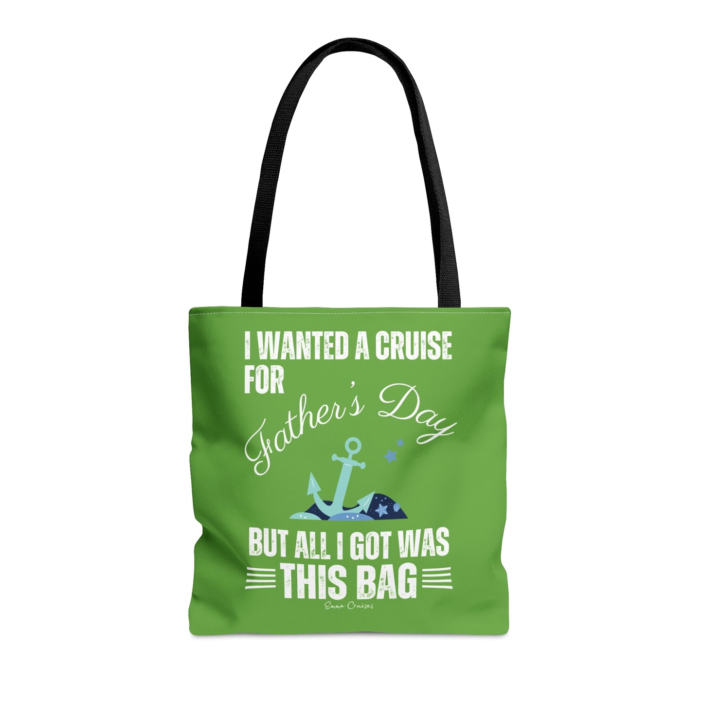 I Wanted a Cruise for Father's Day - Bag