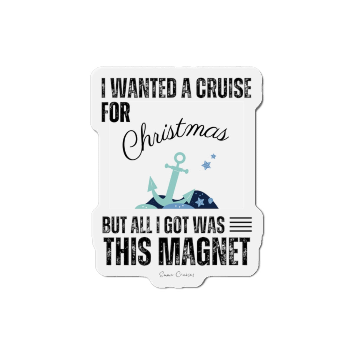 I Wanted a Cruise for Christmas - Magnet