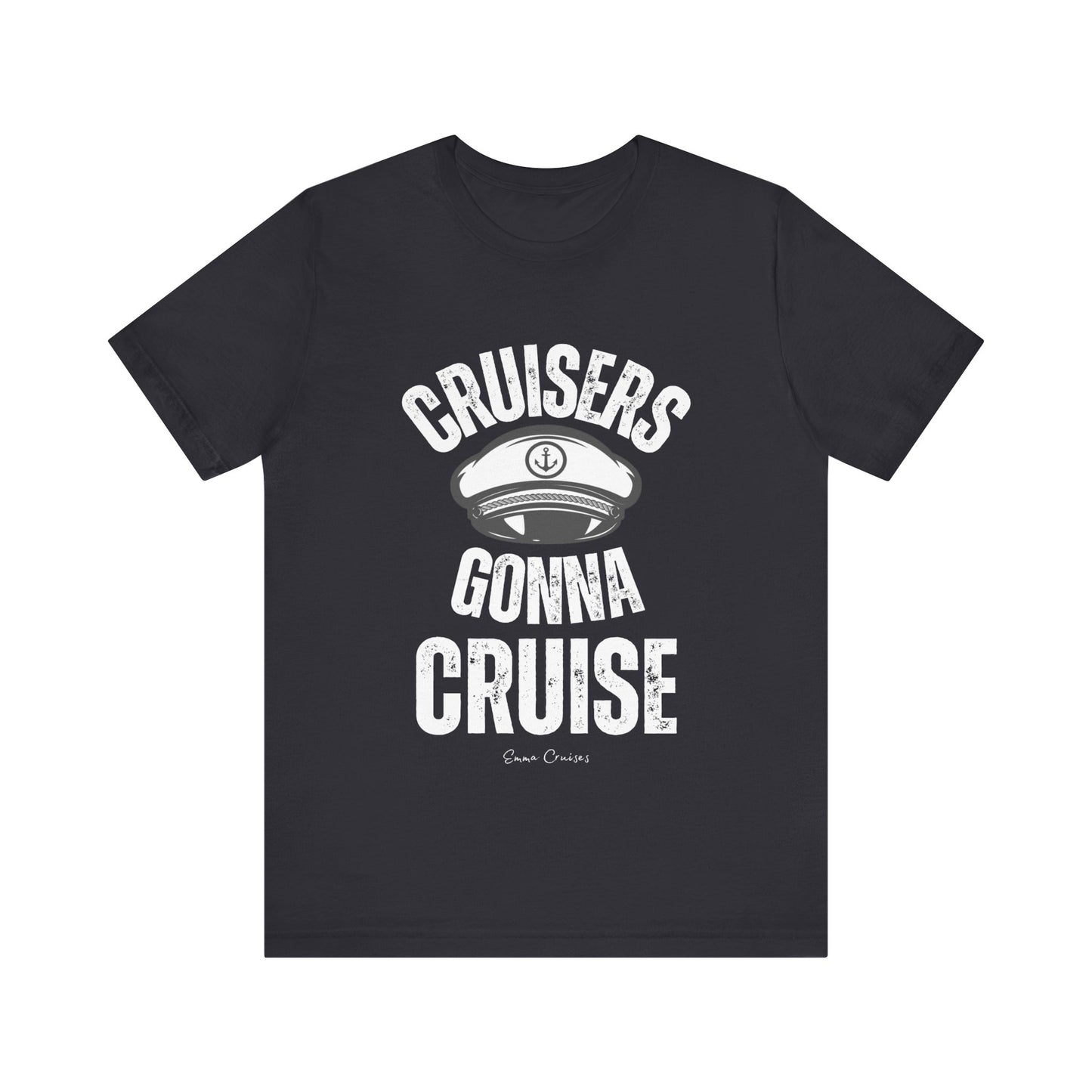Cruisers Gonna Cruise - UNISEX T-Shirt