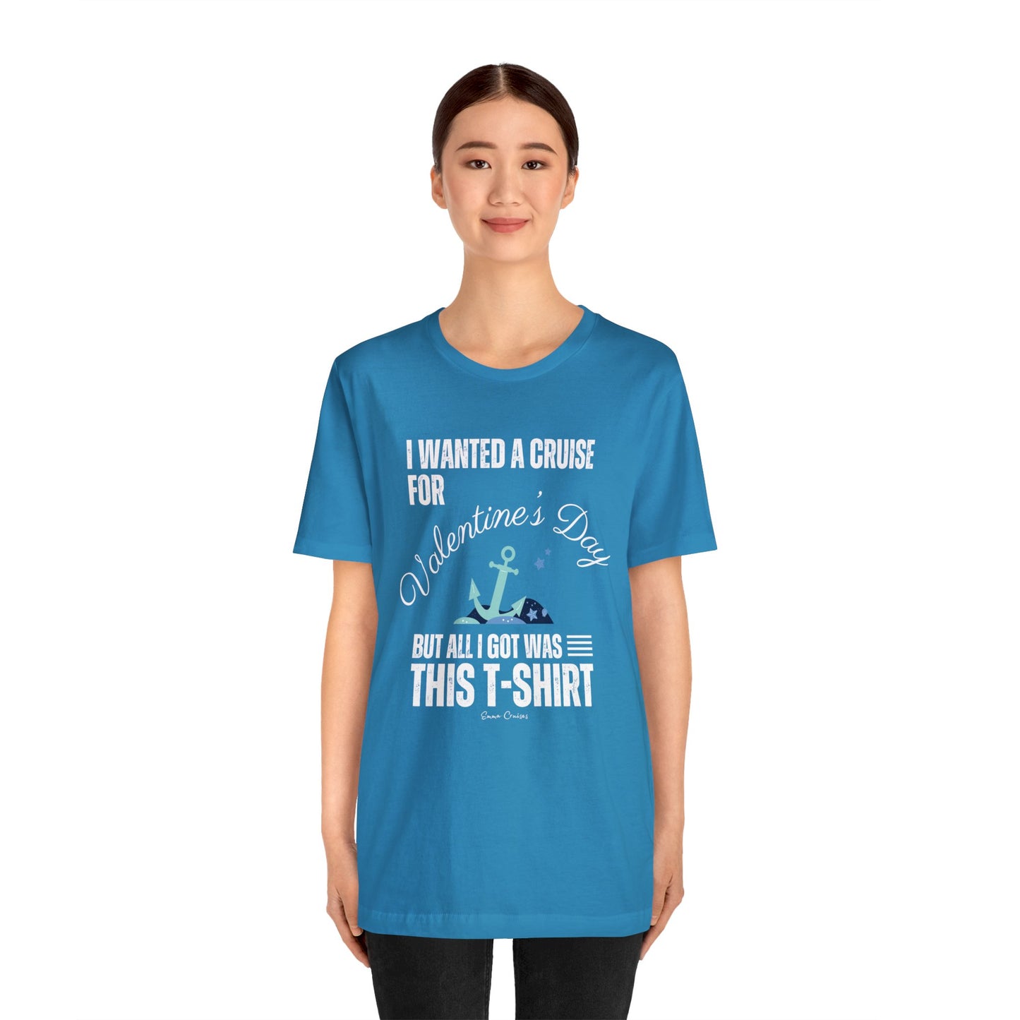 I Wanted a Cruise for Valentine's Day - UNISEX T-Shirt
