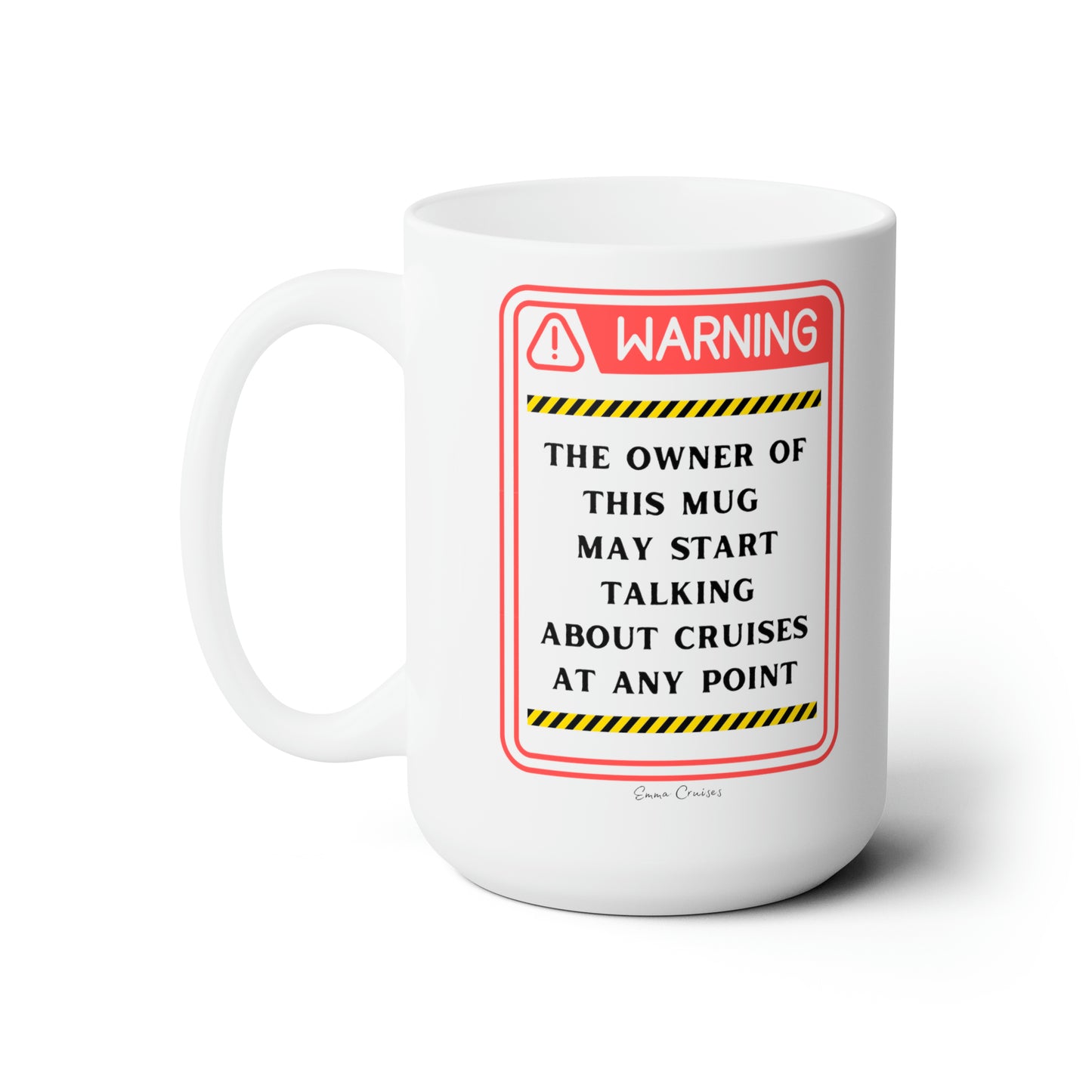 May Start Talking About Cruises - Ceramic Mug