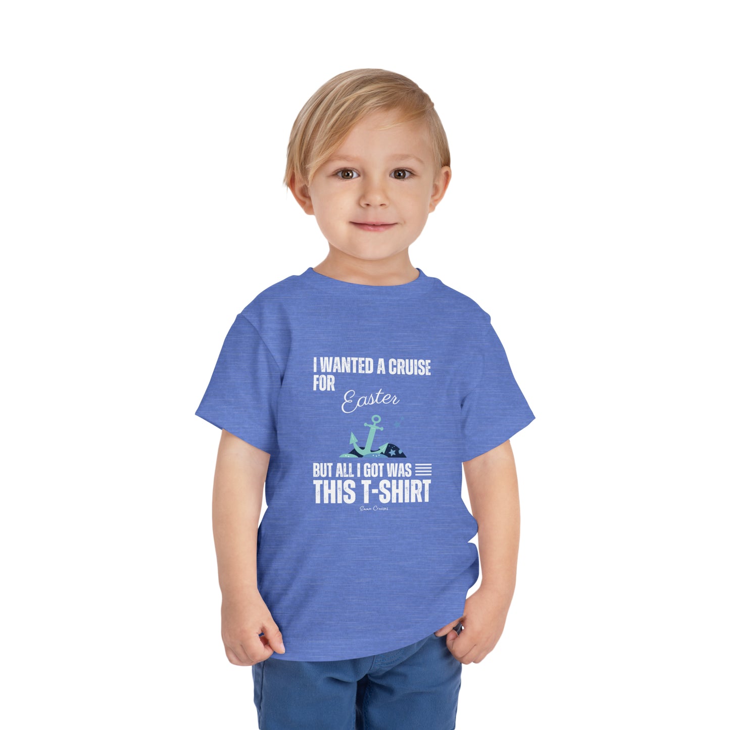 I Wanted a Cruise for Easter - Toddler UNISEX T-Shirt