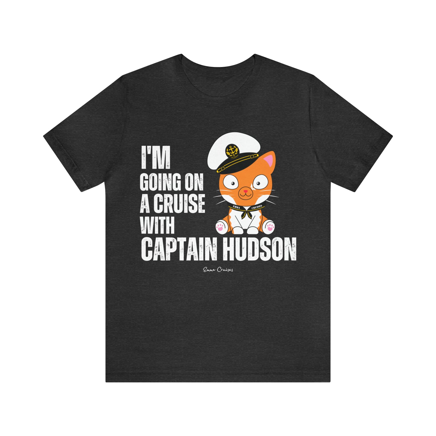 I'm Going on a Cruise With Captain Hudson - UNISEX T-Shirt