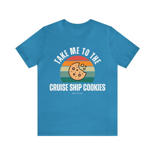 Take Me to the Cruise Ship Cookies - UNISEX T-Shirt