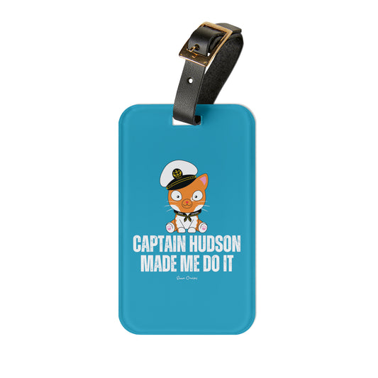 Captain Hudson Made Me Do It - Luggage Tag