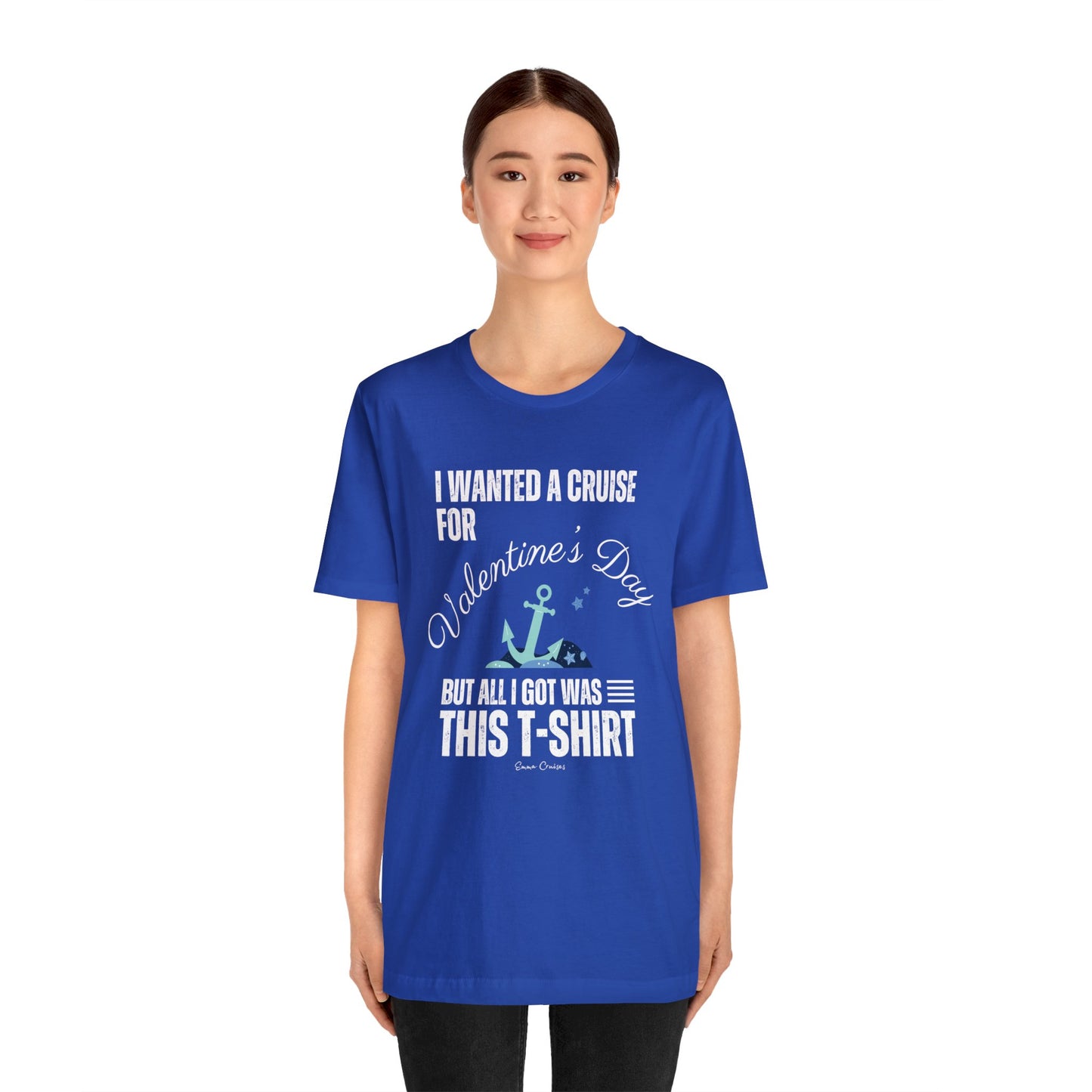 I Wanted a Cruise for Valentine's Day - UNISEX T-Shirt