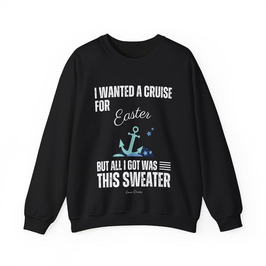 I Wanted a Cruise for Easter - UNISEX Crewneck Sweatshirt