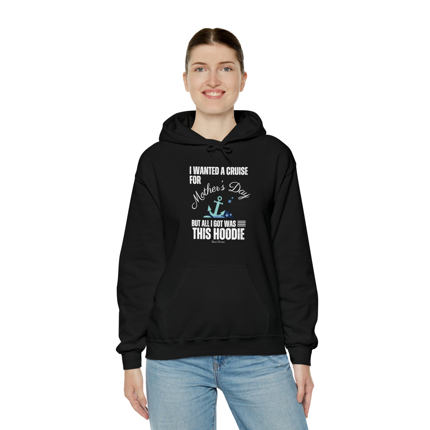 I Wanted a Cruise for Mother's Day - UNISEX Hoodie
