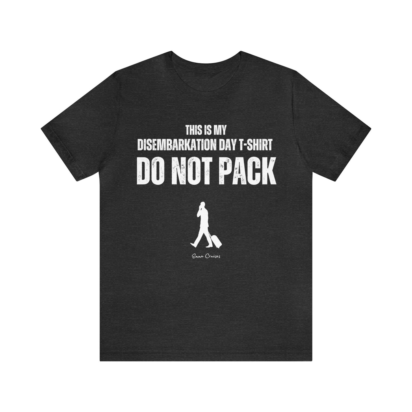This is My Disembarkation Day T-Shirt - UNISEX T-Shirt (UK)