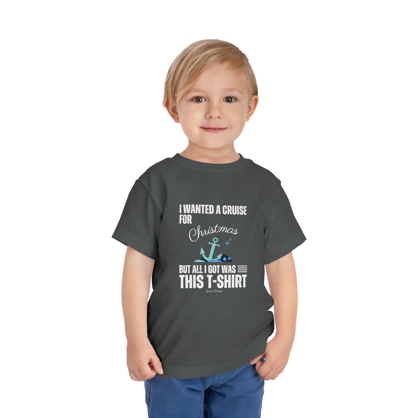 I Wanted a Cruise for Christmas - Toddler UNISEX T-Shirt