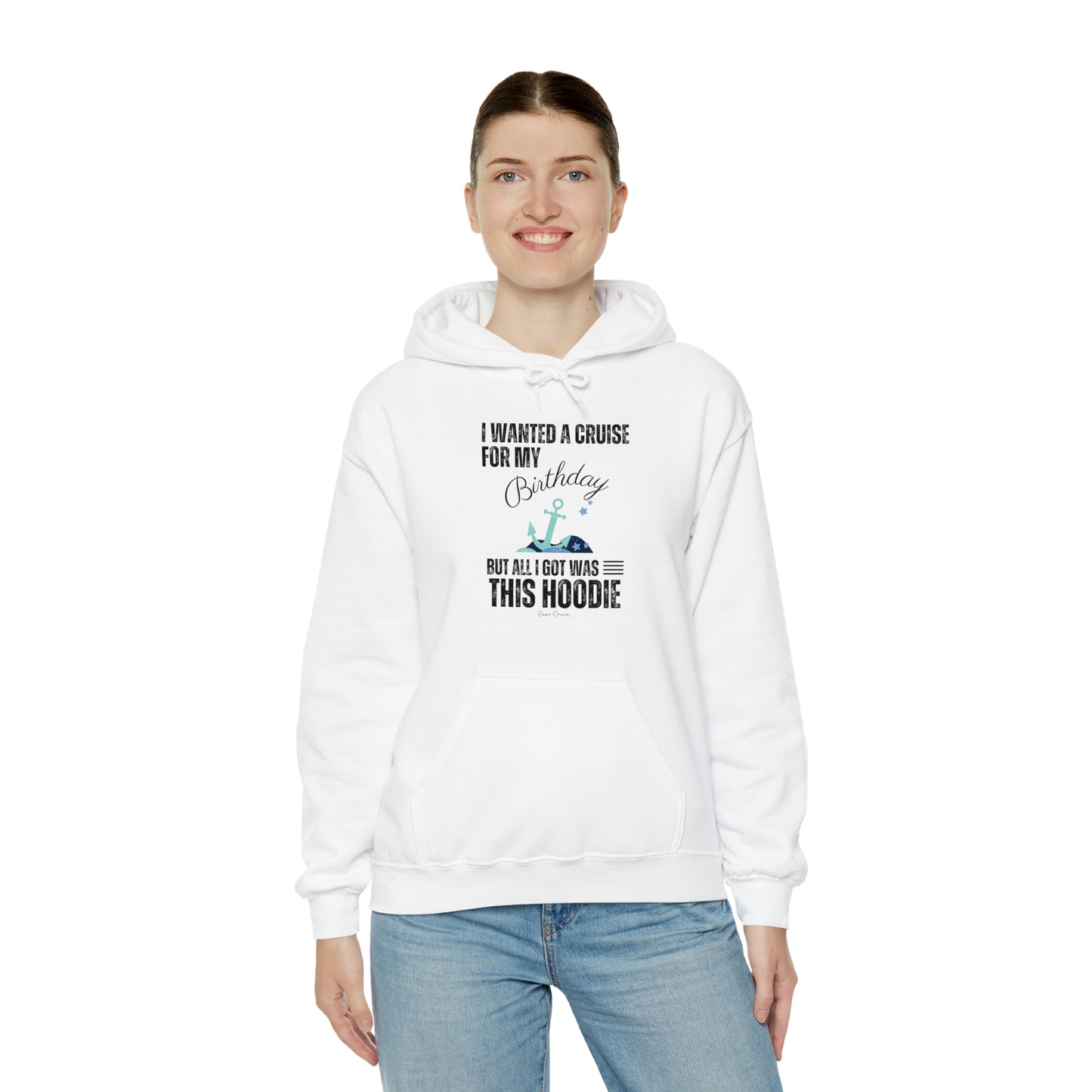I Wanted a Cruise for My Birthday - UNISEX Hoodie